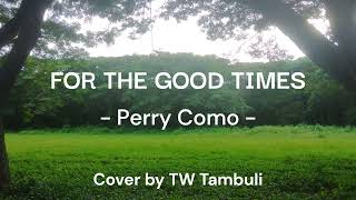 For The Good Times by Perry Como style  cover by TW Tambuli [upl. by Rees]