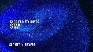 kygo  stay slowed  reverb ft maty noyes [upl. by Thompson]