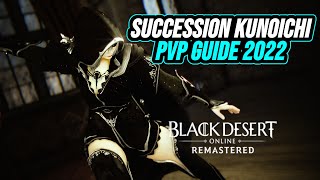 BDO Succession Kunoichi Reboot  PvP Guide 2022 [upl. by Rehpotsyrhc]