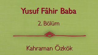 Yusuf Fâhir Baba 2 Bölüm  Kahraman Özkök [upl. by Reagan]