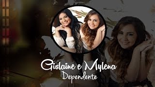 Gislaine e Mylena  Dependente Com Letra [upl. by Werdn]