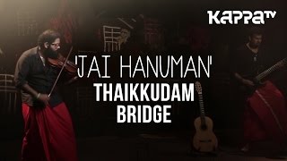 Jai Hanuman  Navarasam  Thaikkudam Bridge  Live Sessions  Kappa TV [upl. by Ripleigh]