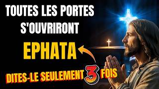 🌟EPHATA TOUTES LES PORTES SOUVRIRONT  La Clé Miraculeuse de lAbondance et de la Prospérité💰🔓 [upl. by Juback]