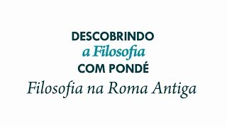 Descobrindo a Filosofia com Pondé  Ep08 Filosofia na Roma Antiga [upl. by Aissela]