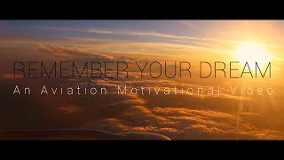 REMEMBER YOUR DREAM  An Aviation Motivational Video [upl. by Afinom]