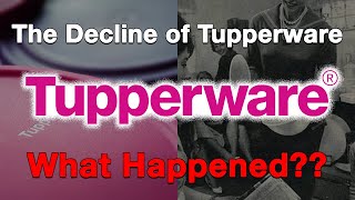 The Decline of TupperwareWhat Happened [upl. by Airam112]