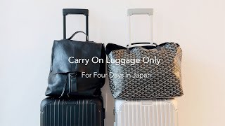 Travel  Carry On amp Personal Item Only Packing for 4 Days Japan Trip  Rimowa amp Goyard St Louis [upl. by Airtemed]