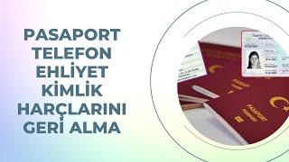 PASAPORT TELEFON EHLİYET KİMLİK HARÇLARINI GERİ ALMA [upl. by Crist]