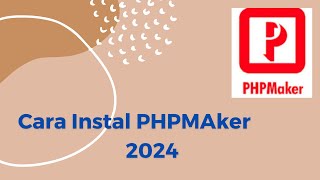 PHP Maker Tip 1 Cara Instal PHPMaker versi 202410 [upl. by Decker840]