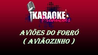 AVIÕES DO FORRÓ  AVIÃOZINHO  KARAOKE [upl. by Shewmaker316]