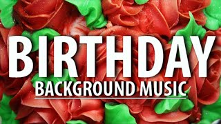 Happy Birthday Background Music  Cheerful and Uplifting Music Instrumental [upl. by Thapa552]