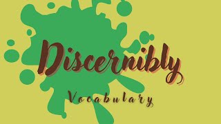 What does Discernibly mean [upl. by Janetta]