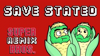 Save Stated  Super Remix Bros [upl. by Dielle970]