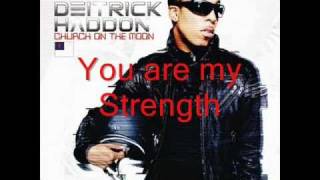 You are my strengthDeitrick Haddon w lyrics [upl. by Deehahs312]