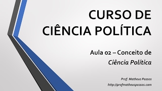 Curso de Ciência Política  Aula 02  Conceito de Ciência Política [upl. by Ytisahc]