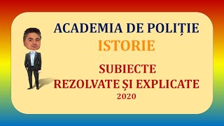 Academia de poliție  Istorie  Subiecte rezolvate și explicate  2020 [upl. by Yeliac]