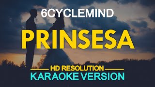 PRINSESA  6cyclemind KARAOKE Version [upl. by Kenta]