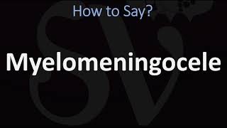 How to Pronounce Myelomeningocele CORRECTLY [upl. by Siroved]