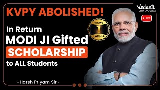 KVPY Abolished  In Return Modiji Gifted Scholarship to ALL Students  Harsh Sir  Vedantu Math [upl. by Annawt]