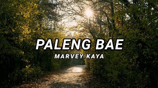 Marvey Kaya  Paleng Bae  lirik lagu [upl. by Tuhn]