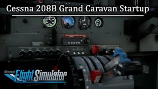 How to Start up Cessna 208b Grand Caravan in Microsoft Flight Simulator [upl. by Aguie572]