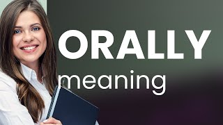 Orally  definition of ORALLY [upl. by Goody]