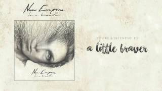 A Little Braver  New Empire Official Audio and Video [upl. by Boyd735]