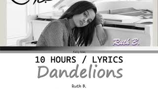 Ruth B  Dandelions 10 Hours Loop With Lyrics [upl. by Alilak953]