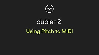 Dubler 2 Using Pitch to MIDI [upl. by Izak]