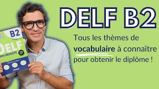 DELF B2  Le VOCABULAIRE à connaître pour l’examen  Avec PDF [upl. by Addiego]