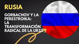 Gorbachov y la Perestroika La Transformación Radical de la URSS [upl. by Mata]