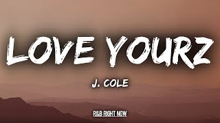 J Cole  Love Yourz Lyrics  Lyric Video [upl. by Adnirb]