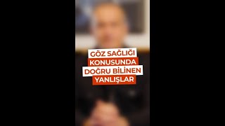 Op Dr Baha Toygar Göz Sağlığında Doğru Bilinen Yanlışları Sizler İçin Anlattıgözsağlığı [upl. by Ecirted452]