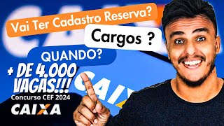 Concurso CEF 2024 vai ter cadastro reserva Quando sai Quais serão os CargosCaixa Econômica 2024 [upl. by Lara186]