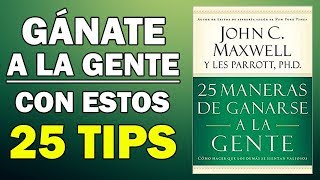 CÓMO GANARSE A LA GENTE  JOHN C MAXWELL [upl. by Hsetim79]