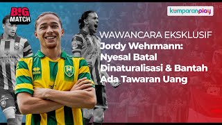 Wawancara Eksklusif Jordy Wehrmann Nyesal Batal Dinaturalisasi amp Bantah Ada Tawaran Uang [upl. by Adall]