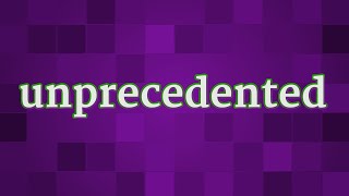 UNPRECEDENTED pronunciation • How to pronounce UNPRECEDENTED [upl. by Ahsieyn942]