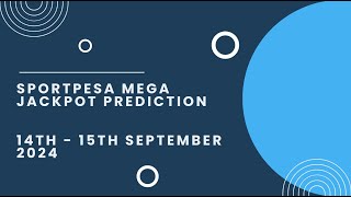 SportPesa Mega Jackpot Prediction 14th15th September 2024 [upl. by Deirdra745]