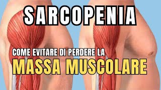 Perché si perde Massa Muscolare Come evitare la Sarcopenia [upl. by Aicenat]