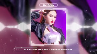 SLAY  Mai Phuong Thái Sơn Beatbox  DJ ANA Remix ♫ Nhạc Remix Hot Tiktok 2024 ♫ [upl. by Esekram151]