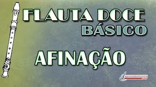 Aprenda Música  Aprenda Flauta Doce  Básico  Afinação [upl. by Orwin452]