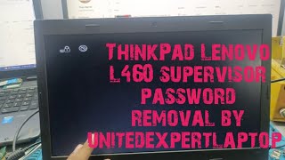 L460 ThinkPad Lenovo Supervisor Password removal  ThinkPad Lenovo Supervisor Password Unlock easy [upl. by Schluter227]