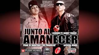 J Alvarez Feat Daddy Yankee  Junto Al Amanecer Remix [upl. by Ennaharas]