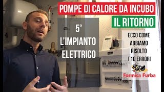 🐜 15 POMPE DI CALORE DA INCUBO IL RITORNO  5° PUNTO limpianto Elettrico [upl. by Yllen]