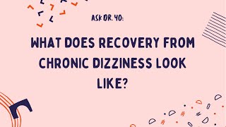 Ask Dr Yo what does recovery from chronic dizziness PPPD MdDStype symptoms VM look like [upl. by Yhtomiht865]