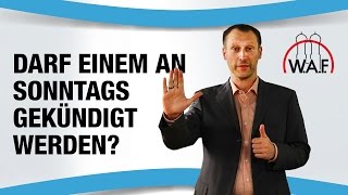 Darf einem Arbeitnehmer Sonntags gekündigt werden  Betriebsrat Video [upl. by Ayanet769]