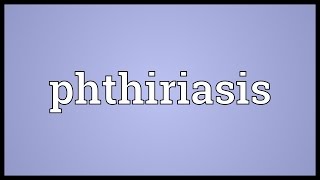 Phthiriasis Meaning [upl. by Anul]