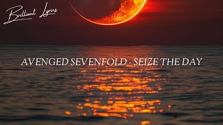 AVENGED SEVENFOLD  SEIZE THE DAY  LYRICS [upl. by Tega]