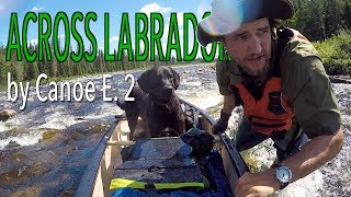 Across Labrador Wild by Canoe E2  83 Days 1700km [upl. by Andriana]