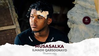 MUSASALKA ILMADDII QARSOONAYD � XALQADDA 1 AAD [upl. by Turtle]